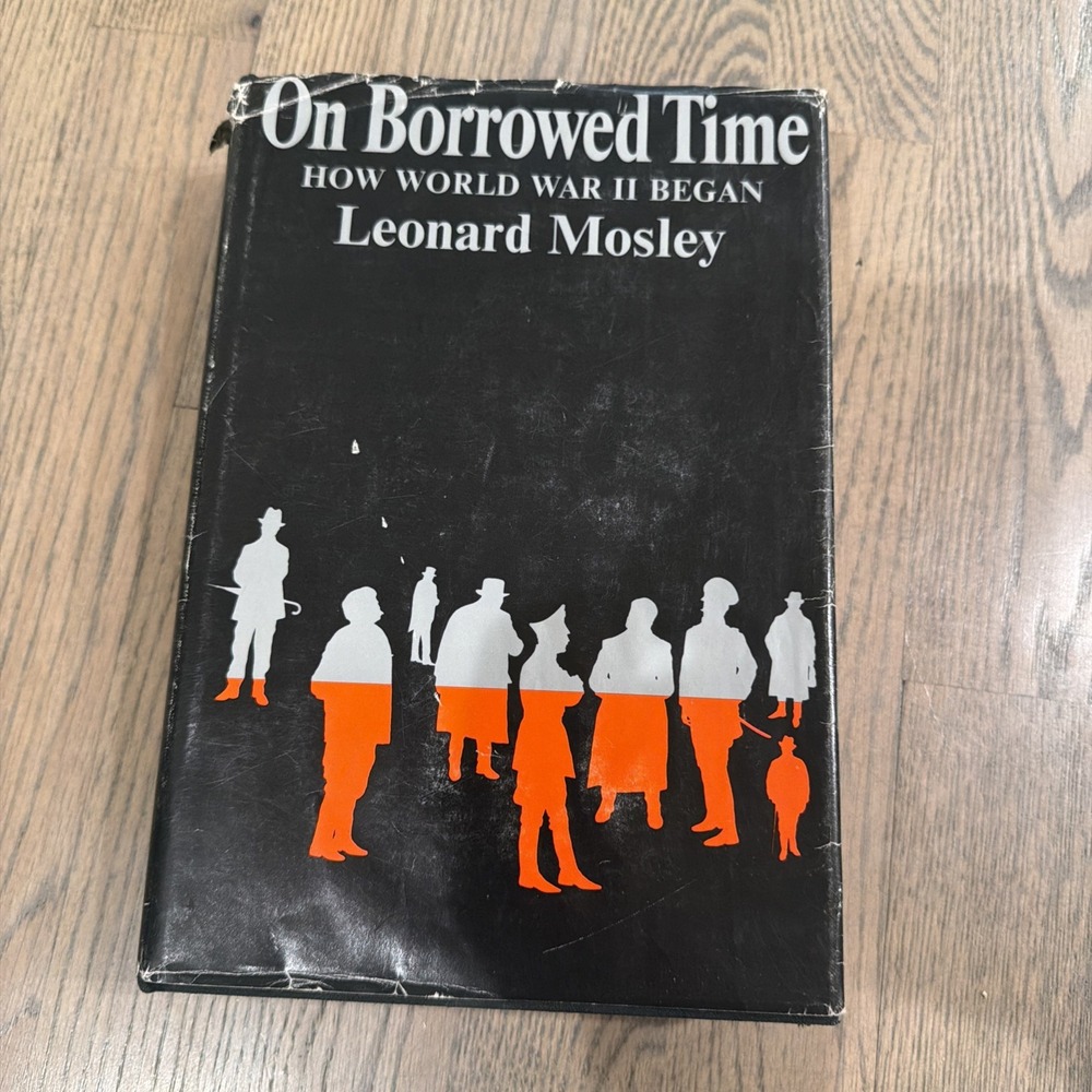 On Borrowed Time: How World War II Began, Leonard Mosley, 1969 Hardback